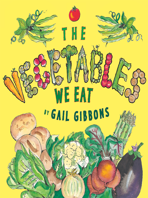 Title details for The Vegetables We Eat by Gail Gibbons - Available